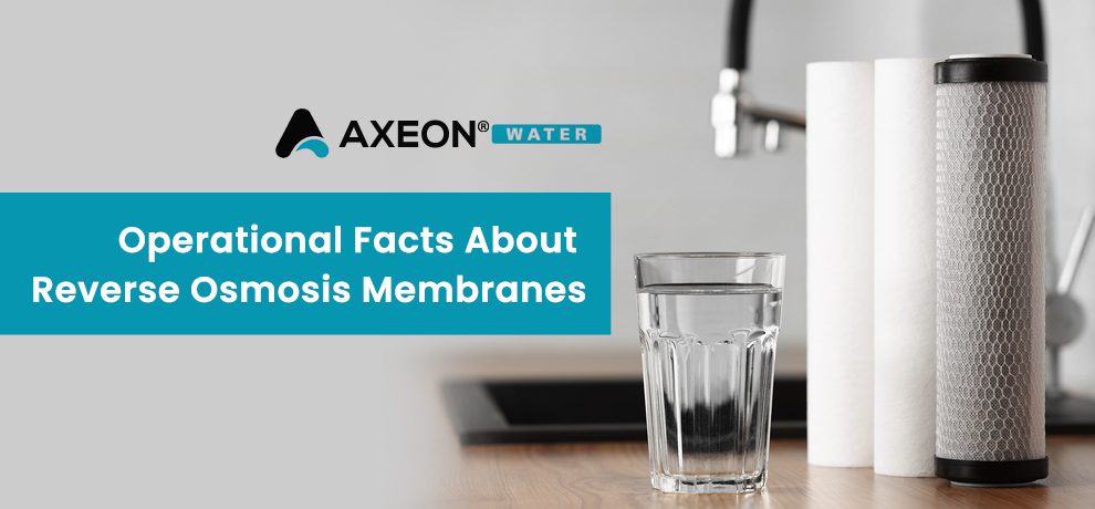 Operational Facts About Reverse Osmosis Membranes