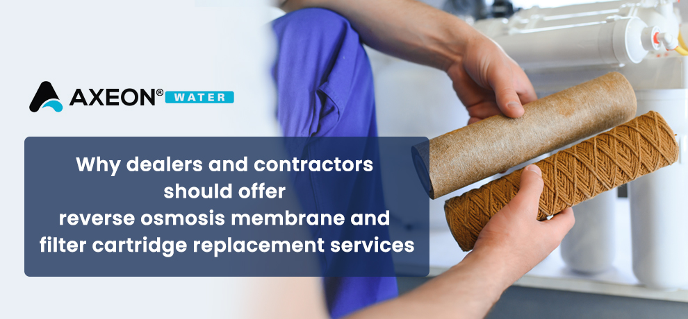 Why dealers and contractors should offer reverse osmosis membrane and filter cartridge replacement services