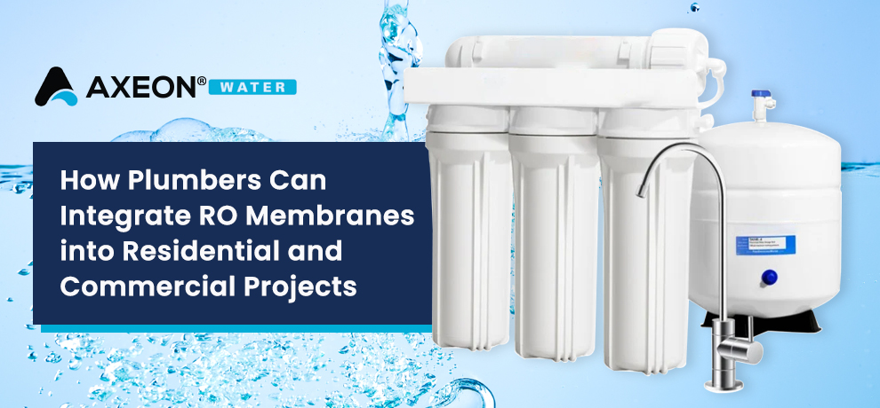 How Plumbers Can Integrate RO Membranes into Residential and Commercial Projects