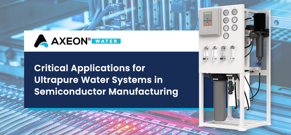 Critical Applications for Ultrapure Water Systems in Semiconductor Manufacturing